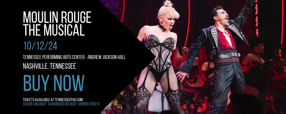 Moulin Rouge - The Musical at Tennessee Performing Arts Center - Andrew Jackson Hall