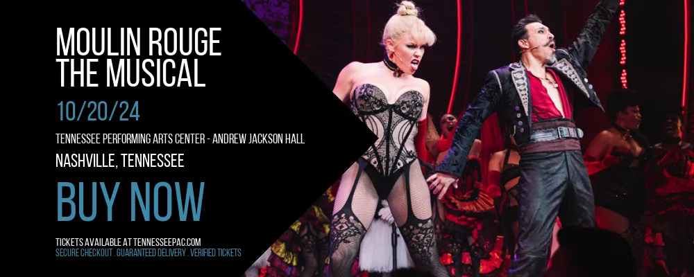 Moulin Rouge - The Musical at Tennessee Performing Arts Center - Andrew Jackson Hall