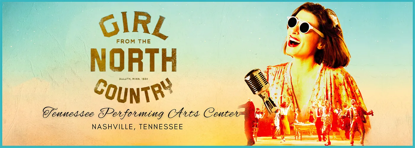 Girl From The North Country at Tennessee Performing Arts Center